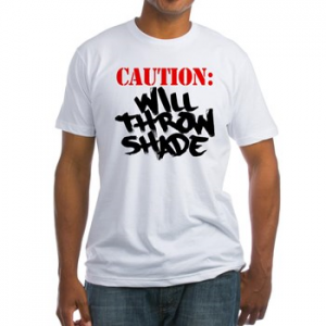 caution: will throw shade